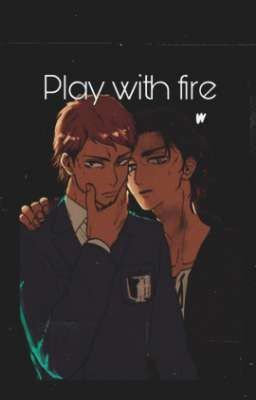 Play with fire (EreJean)