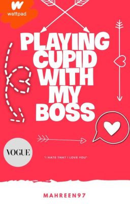 Playing Cupid With My Boss #Wattys2022#Featured