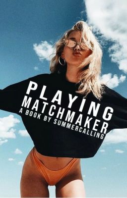 Playing Matchmaker (Original) (Complete)