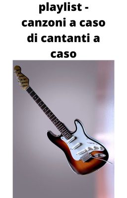 Playlist - canzoni a caso di cantanti a caso