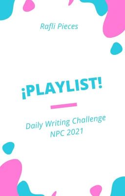 ¡Playlist! - Daily Writing Challenge NPC 2021 (END)