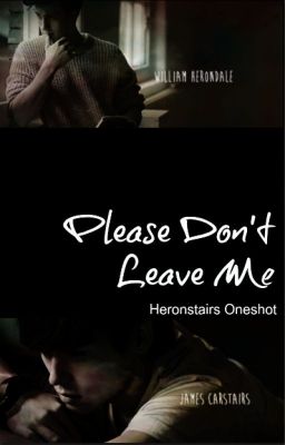 Please Don't Leave Me // Heronstairs Modern AU