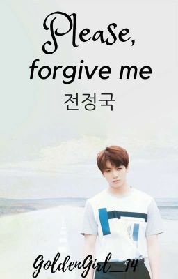 Please, forgive me | Jungkook 전정국