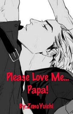 Please Love Me... Papa!