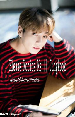 Please Notice Me || Jungkook