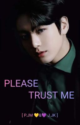 PLEASE TRUST ME [ P.JM 💛&💜 J.JK ]