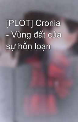 [PLOT] Cronia - Vùng đất của sự hỗn loạn