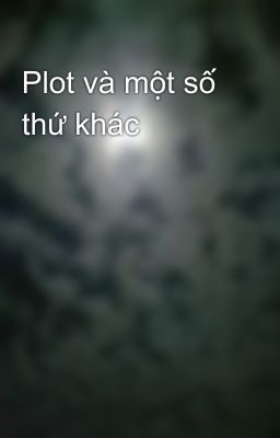 Plot và một số thứ khác