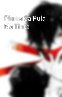 Pluma Sa Pula Na Tinta