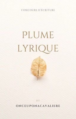 ❝ Plume lyrique ❞ |ᶜᵒⁿᶜᵒᵘʳˢ