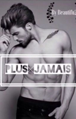 Plus Jamais { Tome 1 }