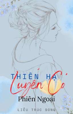 (PN) Thiên Hạ Luyến Cơ