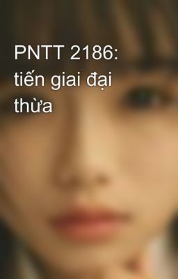 PNTT 2186: tiến giai đại thừa