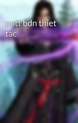 pntt bdn thiet tac