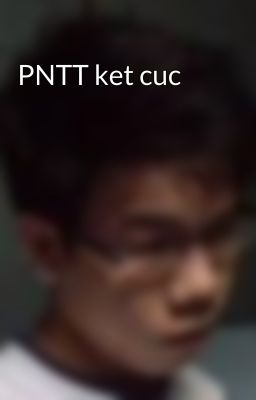 PNTT ket cuc