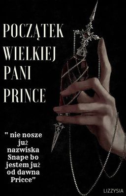 Początek wielkiej pani Prince |Siostra Snape|