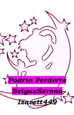 Podría Perderte (Seiya x Serena)