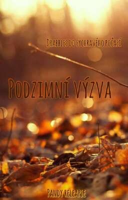 Podzimní výzva | Drabbles do sychravého počasí | DOKONČENO |