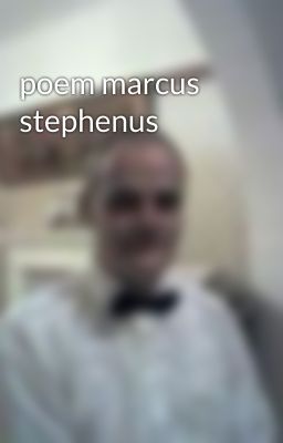 poem marcus stephenus