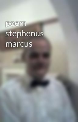 poem stephenus marcus