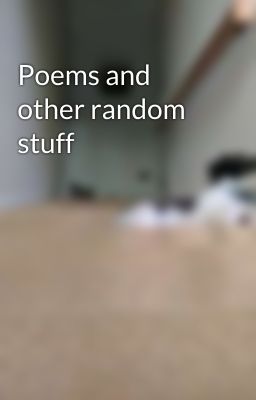 Poems and other random stuff