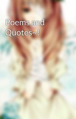 Poems and Quotes~!