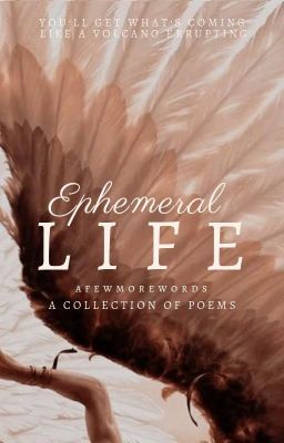 POEMS | Ephemeral Life ✓