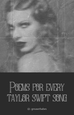 POEMS FOR EVERY TAYLOR SWIFT SONG