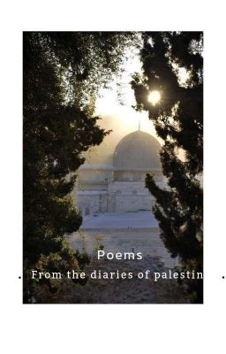 Poems (from the diaries of palestine) 