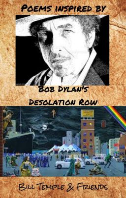 poems inspired by BOB DYLAN'S ... 'Desolation Row'