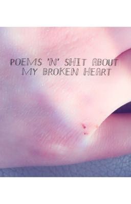 Poems 'N' Shit About My Broken Heart