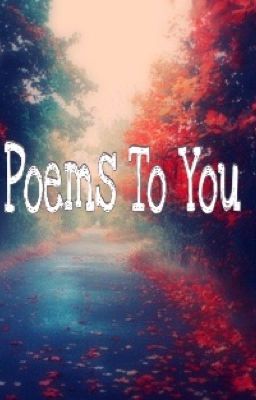 Poems To You