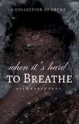 POEMS | When It's Hard to Breathe ✓