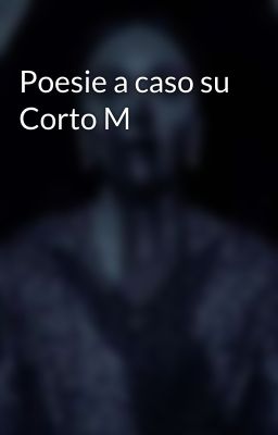 Poesie a caso su Corto M