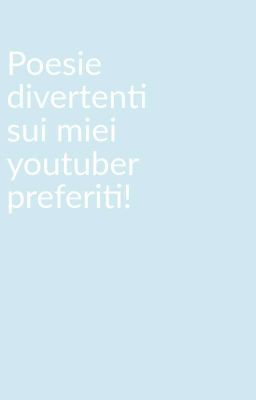 Poesie divertenti sui miei Youtuber preferiti ( non sono tanti)