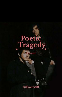 poetic tragedy ･ frerard