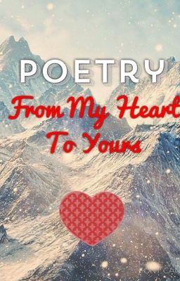 Poetry From My Heart To Yours