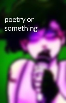 poetry or something