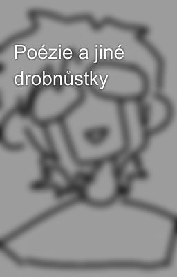 Poézie a jiné drobnůstky 