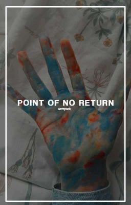 point of no return ᵖʳⁱᵛᵃᵗᵉ