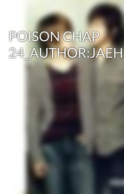 POISON CHAP 24_AUTHOR:JAEHOLOVE