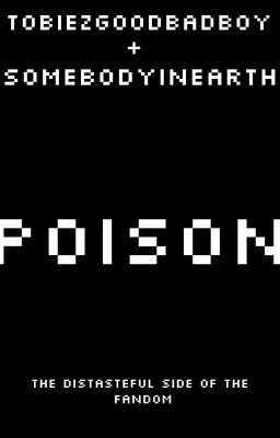 Poison: The Distasteful Side of The Fandom