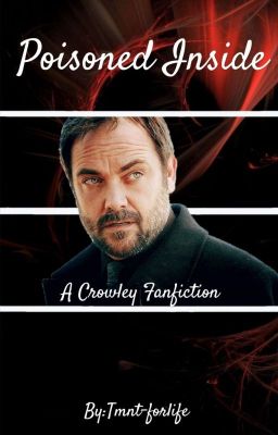 Poisoned Inside (Crowley X Reader)