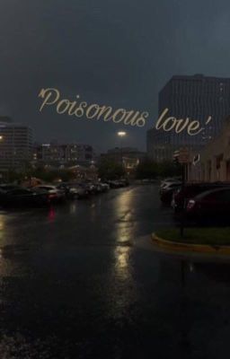 'Poisonous love'