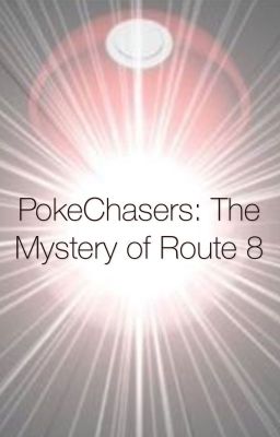 PokeChasers: The Mystery of Route 8