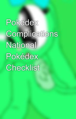 Pokédex Complications National Pokédex Checklist