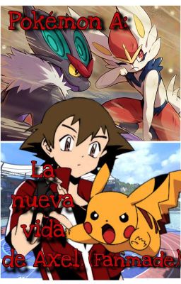 Pokemon A: La Nueva Vida De Axel. (Spin Off)