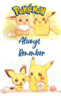 Pokémon: Always Remember ✔ (Complete) 