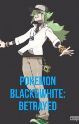 Pokemon Black&White: Betrayed