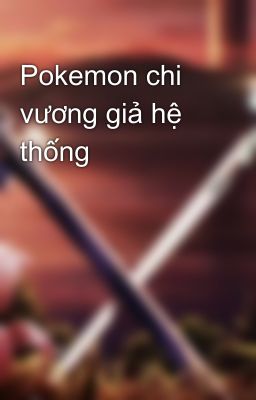 Pokemon chi vương giả hệ thống